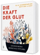 Cover-Bild zum Titel 'Die Kraft der Glut' von 'Elia Schneeweiß, Bettina Licht'