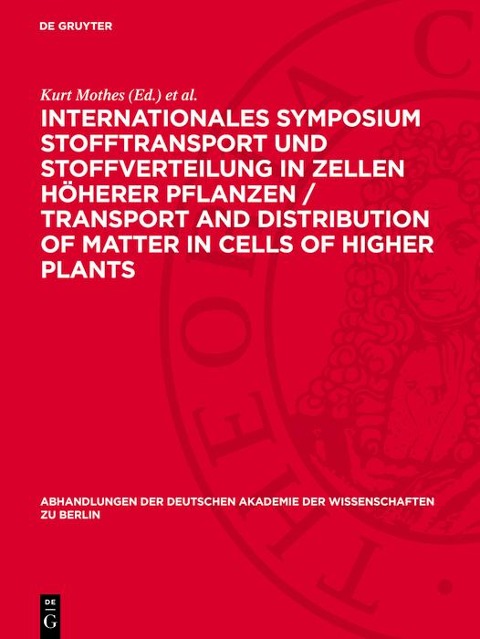 Internationales Symposium Stofftransport und Stoffverteilung in Zellen höherer Pflanzen / Transport and Distribution of Matter in Cells of Higher Plants - 