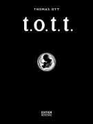 Cover-Bild zum Titel 't.o.t.t. ( tott)' von 'Thomas Ott'