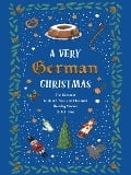Cover-Bild zum Titel 'A Very German Christmas' von 'Johann Wolfgang von Goethe, Thomas Mann, Erich Kästner, Arthur Schnitzler, Rainer Maria Rilke'