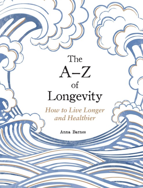 The A-Z of Longevity - Anna Barnes
