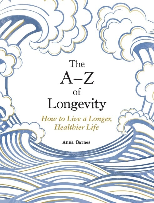 The A-Z of Longevity - Anna Barnes