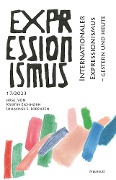 Cover-Bild zum Titel 'Internationaler Expressionismus - gestern und heute' von 'Katharina Wolf, Julia Allerstorfer-Hertel, Nanne Buurman, Sylvia Claus, Uwe Czier'