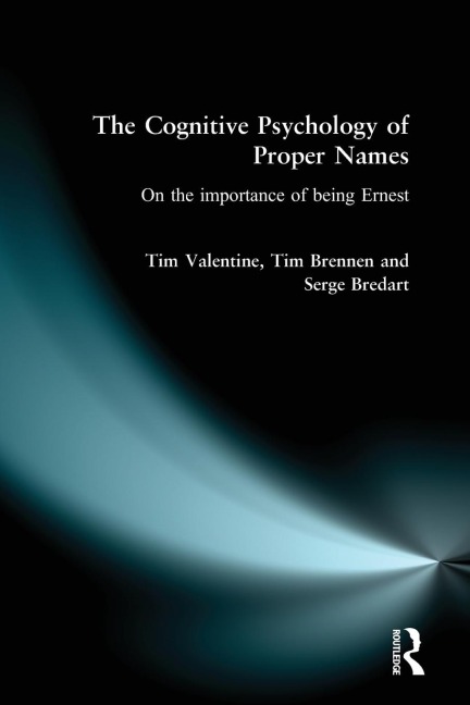 The Cognitive Psychology of Proper Names - Serge Bredart, Tim Valentine, Tim Brennen