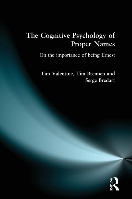 The Cognitive Psychology of Proper Names - Serge Bredart, Tim Valentine, Tim Brennen