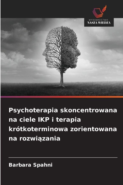 Psychoterapia skoncentrowana na ciele IKP i terapia krótkoterminowa zorientowana na rozwi¿zania - Barbara Spahni