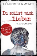 Cover-Bild zum Titel 'Du sollst mich lieben' von 'Marcus Hünnebeck, Kirsten Wendt'
