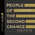People of the Second Chance Lib/E: A Guide to Bringing Life-Saving Love to the World - Mike Foster