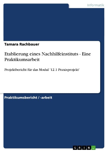 Etablierung eines Nachhilfeinstituts - Eine Praktikumsarbeit - Tamara Rachbauer