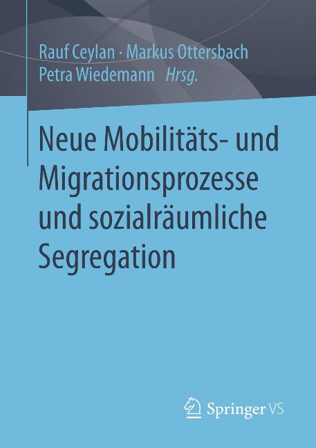 Neue Mobilitäts- und Migrationsprozesse und sozialräumliche Segregation - 