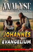 Cover-Bild zum Titel 'Analyse der Arbeiterbildung im Johannes Evangelium (Die Lehre von der Arbeit in der Bibel, #25)' von 'Biblische Predigten'