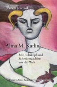Cover-Bild zum Titel 'Alma M. Karlin - Mit Bubikopf und Schreibmaschine um die Welt' von 'Jerneja Jezernik'