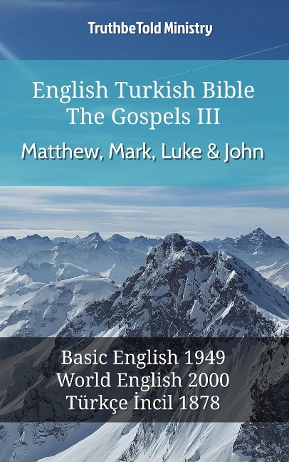 English Turkish Bible - The Gospels III - Matthew, Mark, Luke and John - Truthbetold Ministry