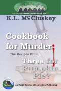Cover-Bild zum Titel 'Cookbook for Murder: The Recipes From Three for Pumpkin Pie? (Kirk Lake Camp, #10)' von 'K. L. McCluskey'