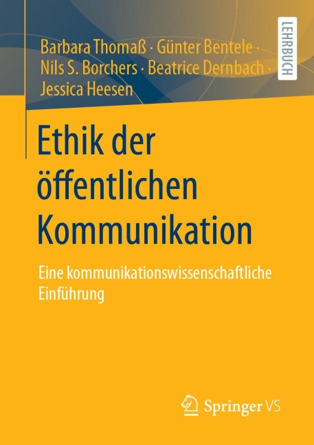 Ethik der öffentlichen Kommunikation - Barbara Thomaß, Nils S. Borchers, Günter Bentele, Jessica Heesen, Beatrice Dernbach