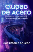 Cover-Bild zum Titel 'Ciudad de Acero' von 'Luis Antonio de León'