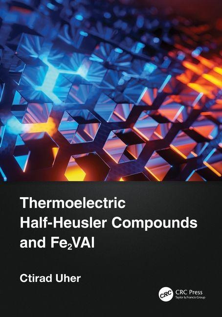 Thermoelectric Half-Heusler Compounds and Fe2val - Ctirad Uher
