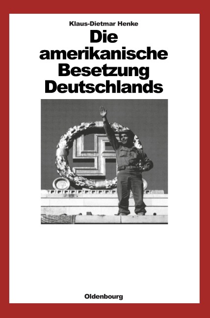 Die amerikanische Besetzung Deutschlands - Klaus-Dietmar Henke
