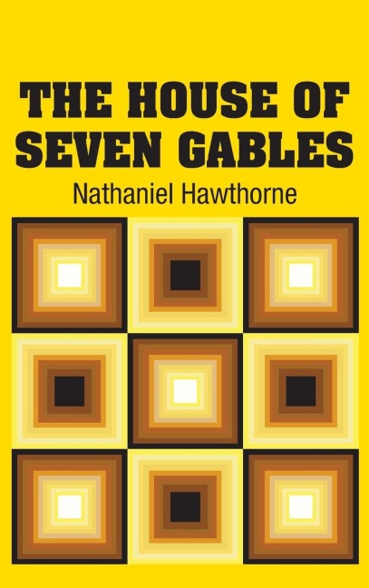 The House of Seven Gables - Nathaniel Hawthorne