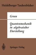 Cover-Bild zum Titel 'Quantenmechanik in algebraischer Darstellung' von 'Herbert S. Green'