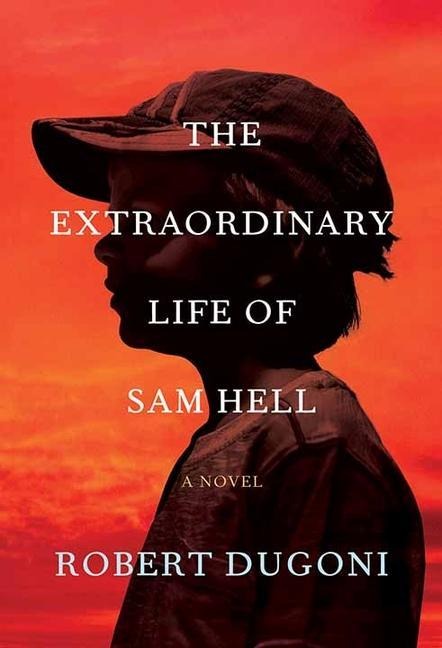 The Extraordinary Life of Sam Hell - Robert Dugoni