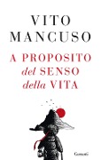Cover-Bild zum Titel 'A proposito del senso della vita' von 'Vito Mancuso'