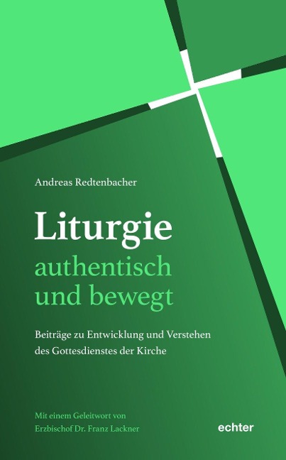 Liturgie - authentisch und bewegt. - Andreas Redtenbacher