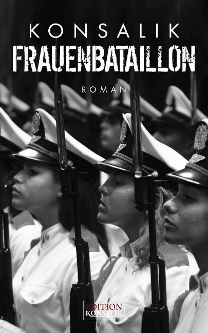 Frauenbataillon - Heinz G. Konsalik