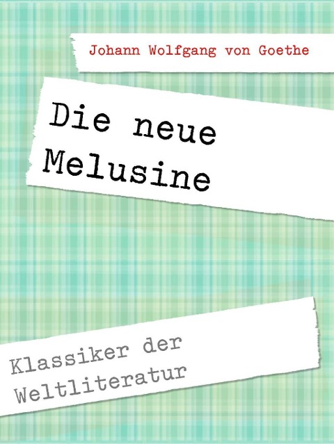 Die neue Melusine - Johann Wolfgang von Goethe