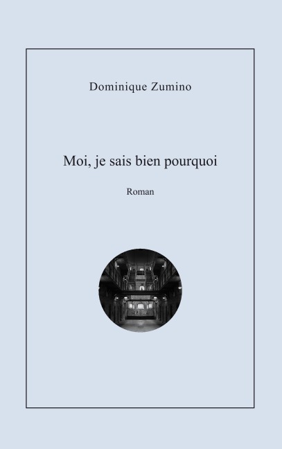 Moi je sais bien pourquoi - Dominique Zumino