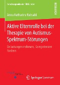 Aktive Elternrolle bei der Therapie von Autismus-Spektrum-Störungen - Anna Katharina Rabsahl