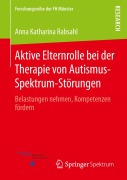 Cover-Bild zum Titel 'Aktive Elternrolle bei der Therapie von Autismus-Spektrum-Störungen' von 'Anna Katharina Rabsahl'