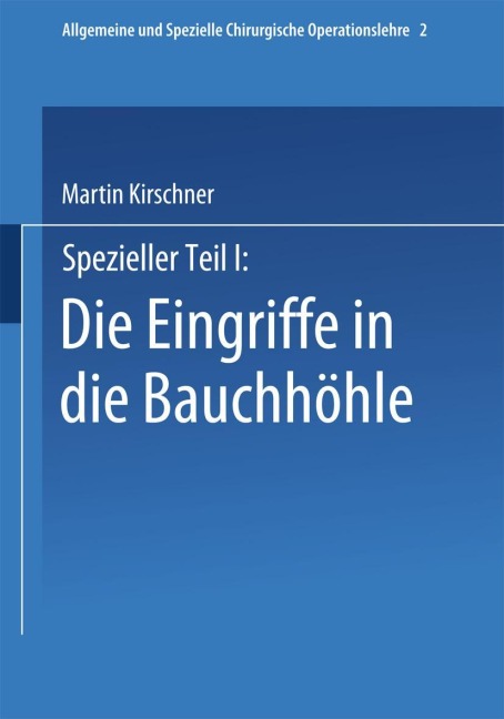 Spezieller Teil I: Die Eingriffe in der Bauchhöhle - Martin Kirschner