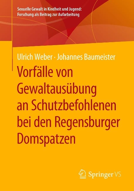 Vorfälle von Gewaltausübung an Schutzbefohlenen bei den Regensburger Domspatzen - Johannes Baumeister, Ulrich Weber