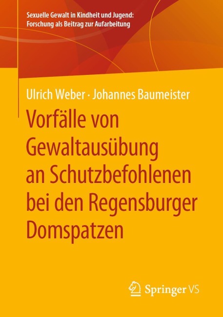 Vorfälle von Gewaltausübung an Schutzbefohlenen bei den Regensburger Domspatzen - Johannes Baumeister, Ulrich Weber