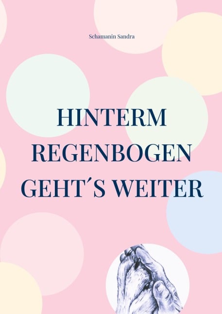 Hinterm Regenbogen geht¿s weiter - Schamanin Sandra