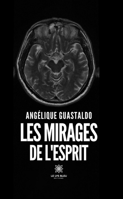 Les mirages de l'esprit - Angélique Guastaldo