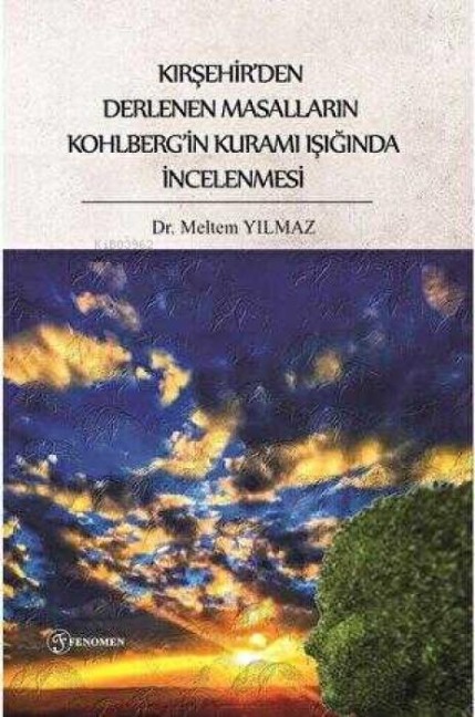 Kirsehirden Derlenen Masallarin Kohlbergin Kurami Isiginda Incelenmesi - Meltem Yilmaz
