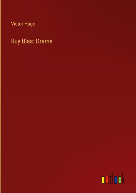 Ruy Blas: Drame - Victor Hugo