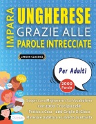 Cover-Bild zum Titel 'IMPARA UNGHERESE GRAZIE ALLE PAROLE INTRECCIATE - PER ADULTI - Scopri Come Migliorare Il Tuo Vocabolario Con 2000 Crucipuzzle e Pratica a Casa - 100 Griglie Di Gioco - Materiale Didattico e Libretto Di Attività' von 'Lingua Classics'