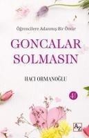 Goncalar Solmasin - Ögrencilere Adanmis Bir Ömür - Haci Ormanoglu