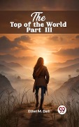 Cover-Bild zum Titel 'Top of the World Part III' von 'Ethel M Dell'