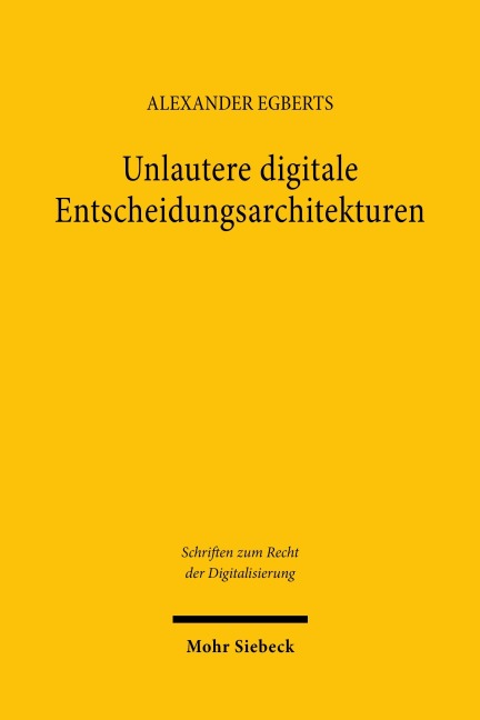 Unlautere digitale Entscheidungsarchitekturen - Alexander Egberts