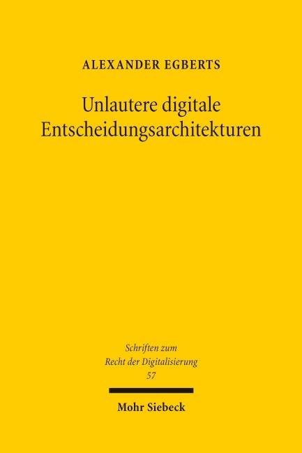 Unlautere digitale Entscheidungsarchitekturen - Alexander Egberts