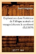 Cover-Bild zum Titel 'Explorations Dans l'Intérieur de l'Afrique Australe Et Voyages À Travers Le Continent (Éd.1859)' von 'David Livingstone'