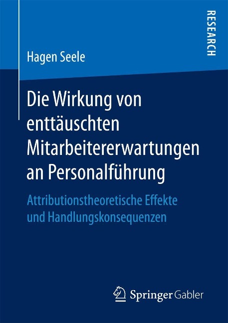 Die Wirkung von enttäuschten Mitarbeitererwartungen an Personalführung - Hagen Seele