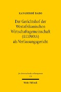 Cover-Bild zum Titel 'Der Gerichtshof der Westafrikanischen Wirtschaftsgemeinschaft (ECOWAS) als Verfassungsgericht' von 'Kangnikoé Bado'