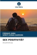 Cover-Bild zum Titel 'SEX POSITIVITÄT' von 'Firdaus Saba, Smriti Kiran Saimons'