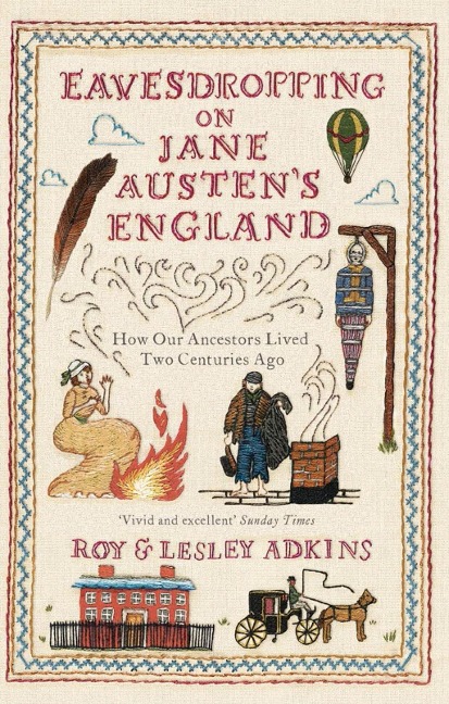 Eavesdropping on Jane Austen's England - Lesley Adkins, Roy Adkins
