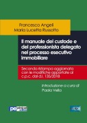 Il manuale del custode e del professionista delegato nel processo esecutivo immobiliare - Francesco Angeli, Maria Lucetta Russotto